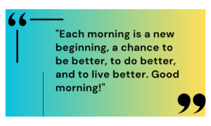 Good Morning Quotes to Kickstart Your Day