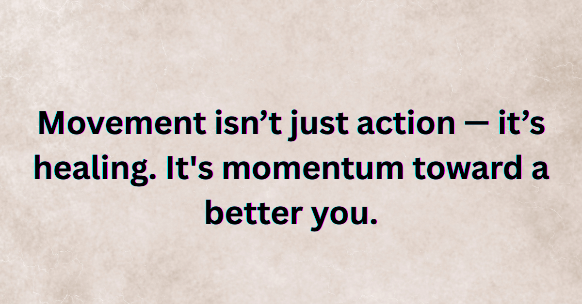 Movement Quotes: Finding Power in Every Step